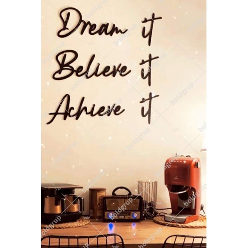 Dream It Believe It Achieve It Ev Dekorasyonu Duvar Yazısı Tablo